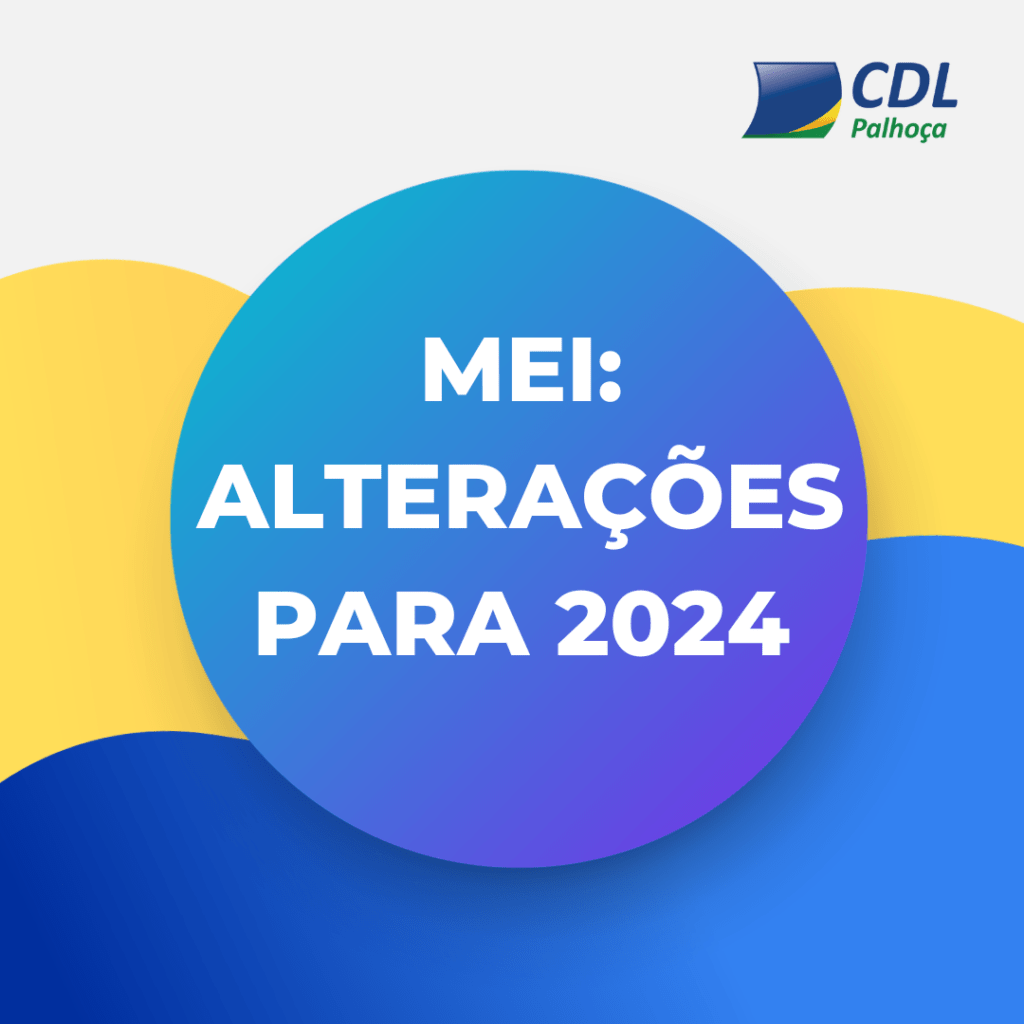 | Microempreendedor Individual – MEI: Alterações para 2024