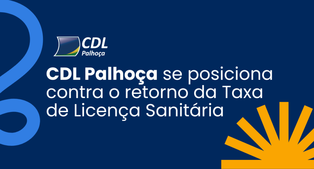 | CDL Palhoça encaminha ofício ao prefeito e manifesta oposição ao retorno da cobrança da Taxa de Licença Sanitária