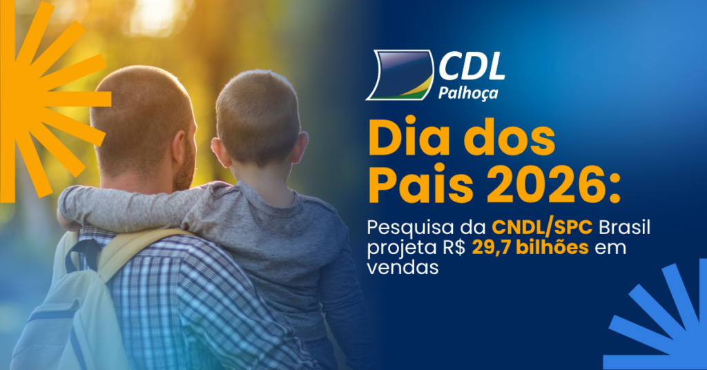 Dia dos Pais 2026: pesquisa da CNDL/SPC Brasil projeta R$ 29,7 bilhões em vendas 1 | Dia dos Pais 2026: pesquisa da CNDL/SPC Brasil projeta R$ 29,7 bilhões em vendas